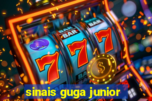 sinais guga junior